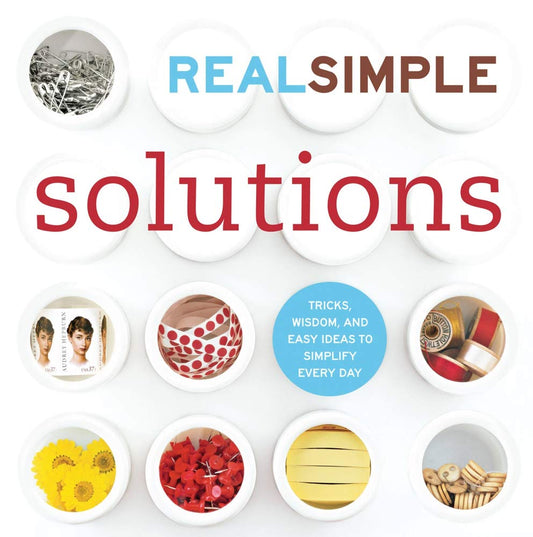 Real Simple Solutions: Tricks, Wisdom, and Easy Ideas to Simplify Every Day book cover