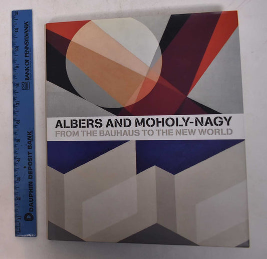Albers and Moholy-Nagy: From the Bauhaus to the New World book cover