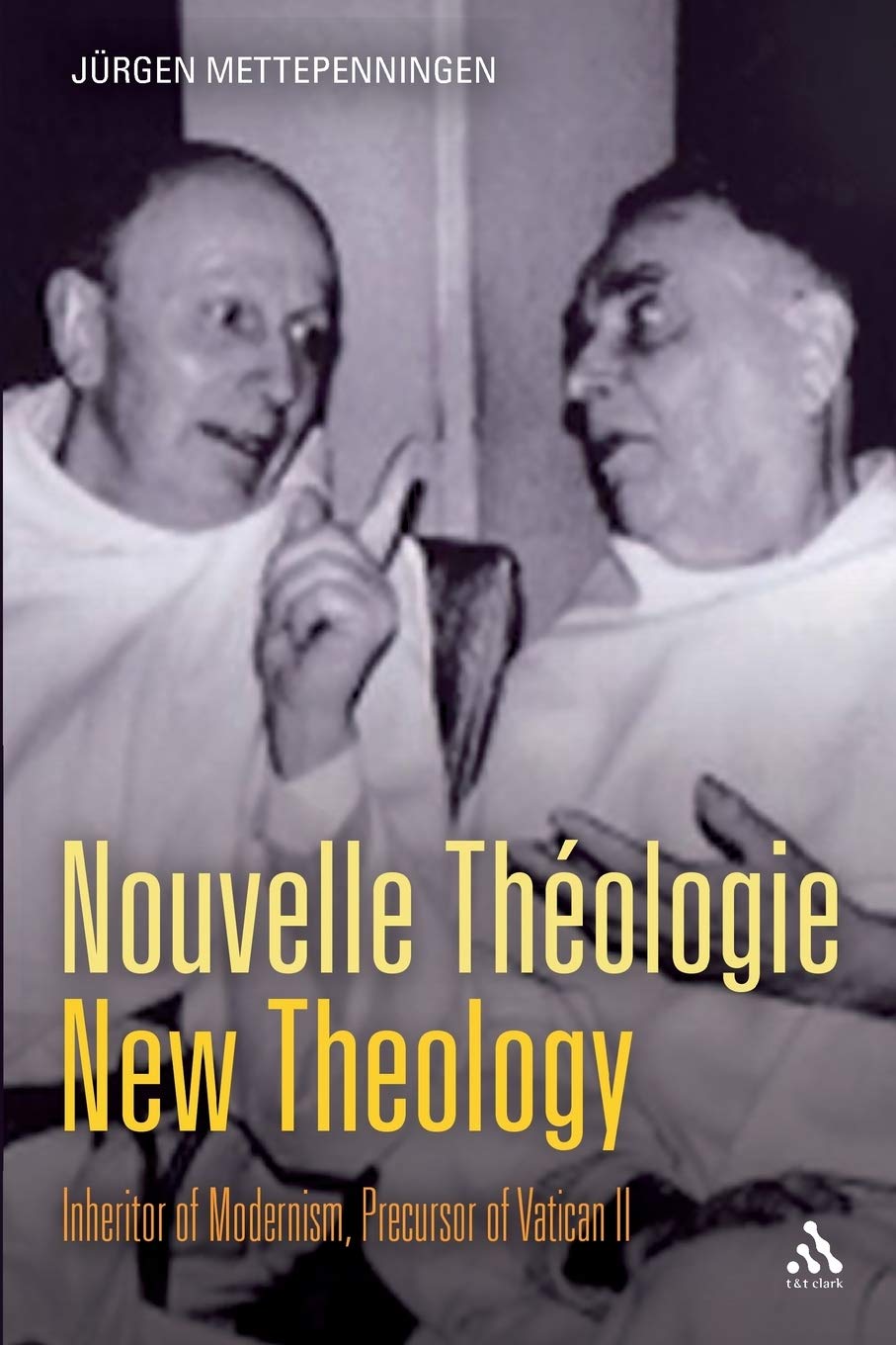 Nouvelle Theologie - New Theology: Inheritor of Modernism, Precursor of Vatican II book cover
