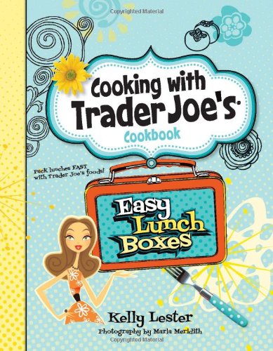 Easy Lunch Boxes: Cooking with Trader Joe's Cookbook book cover