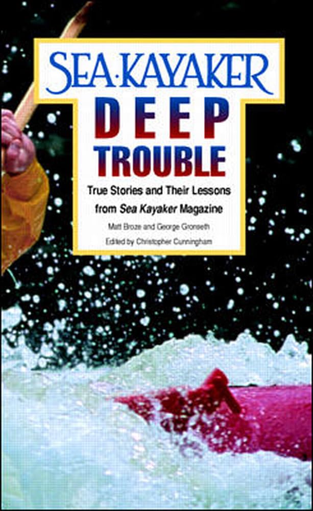 Sea Kayaker's Deep Trouble: True Stories and Their Lessons from Sea Kayaker Magazine book cover