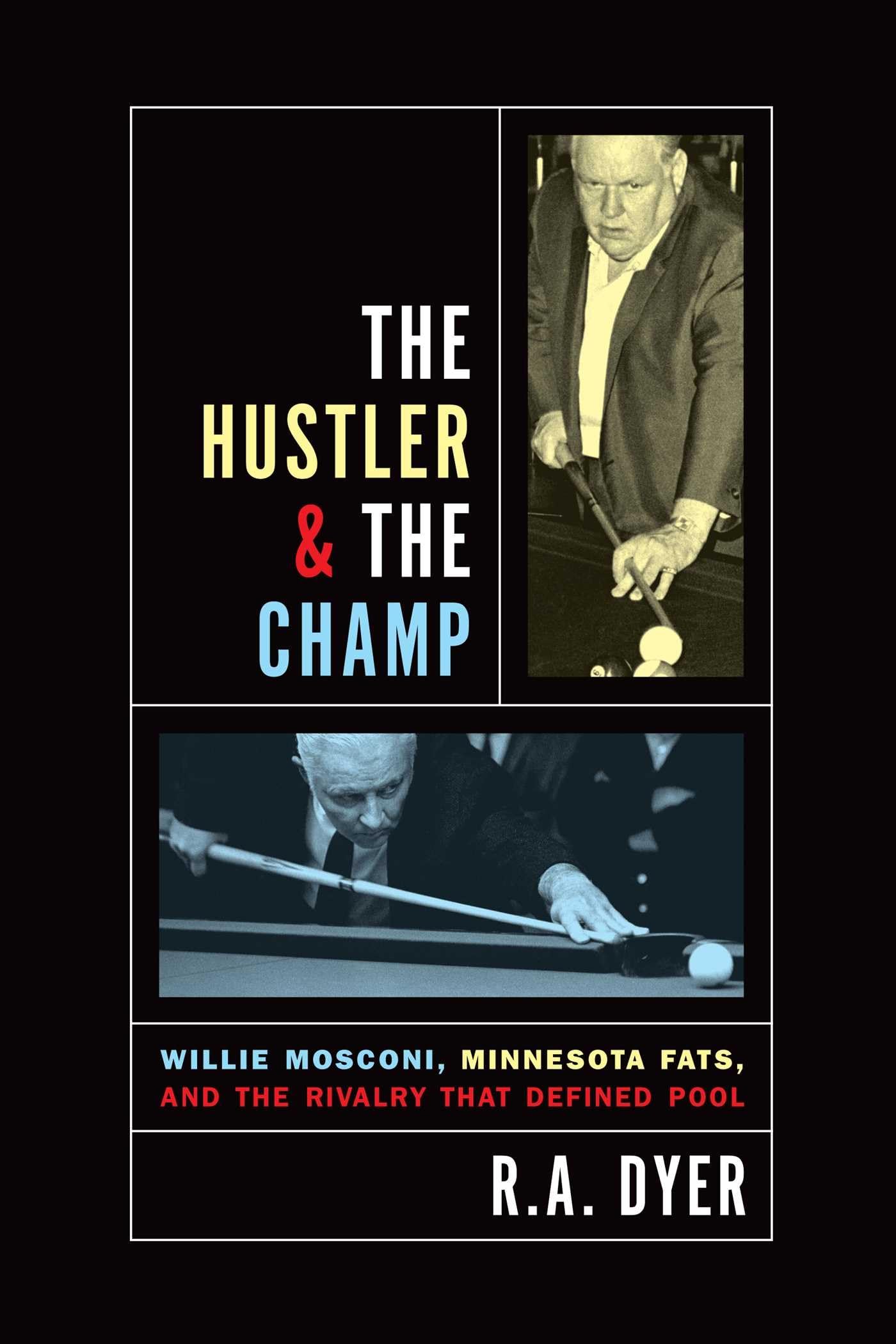 Hustler & the Champ: Willie Mosconi, Minnesota Fats, and the Rivalry That Defined Pool