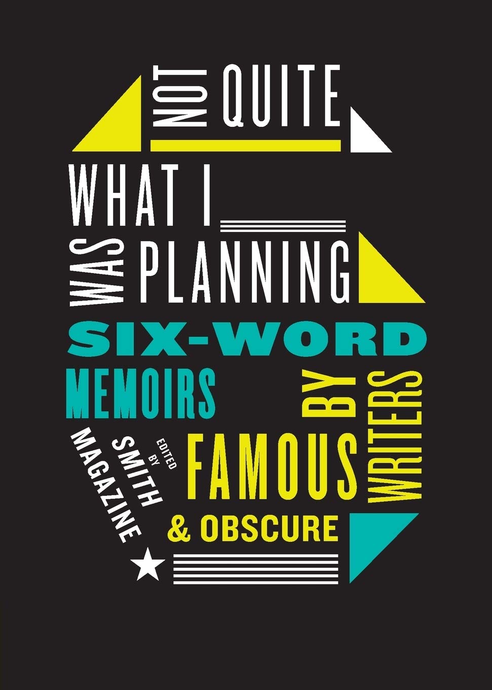 Not Quite What I Was Planning: Six-Word Memoirs by Writers Famous and Obscure book cover