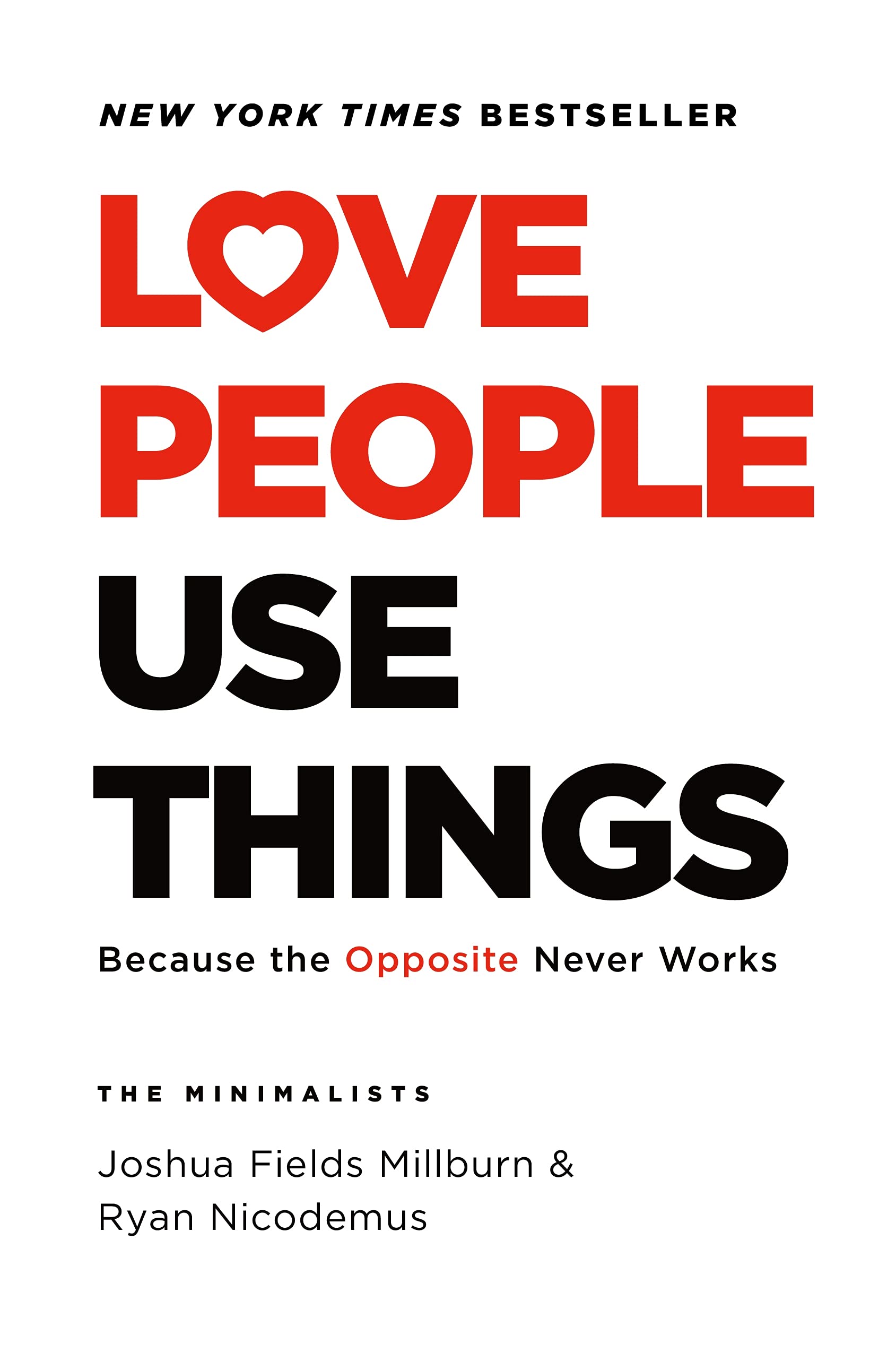 Love People, Use Things: Because the Opposite Never Works book cover