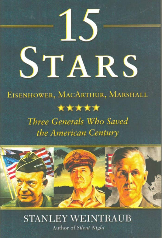 15 Stars: Eisenhower, MacArthur, Marshall: Three Generals Who Saved the American Century