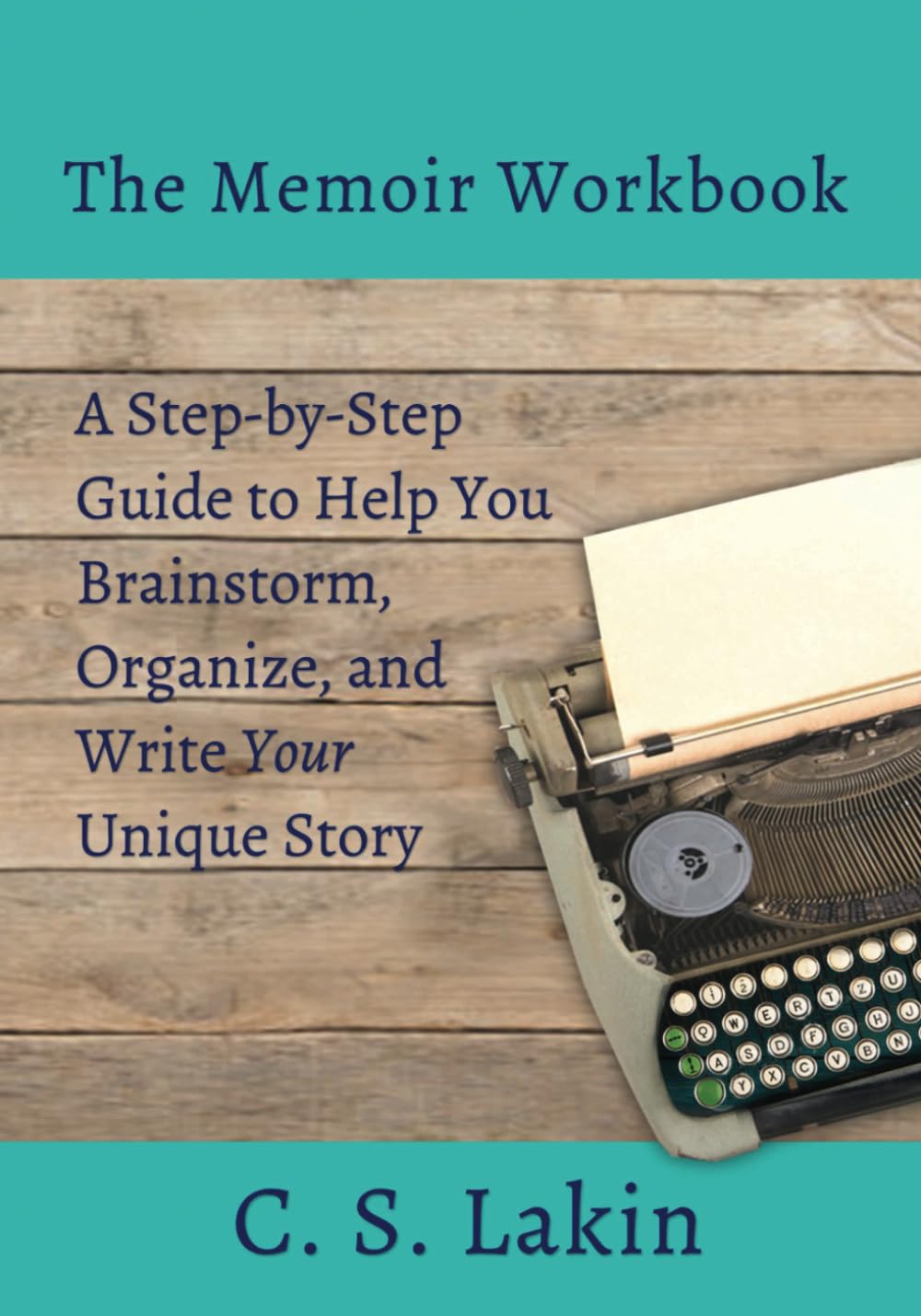 Memoir Workbook: A Step-by Step Guide to Help You Brainstorm, Organize, and Write Your Unique Story book cover