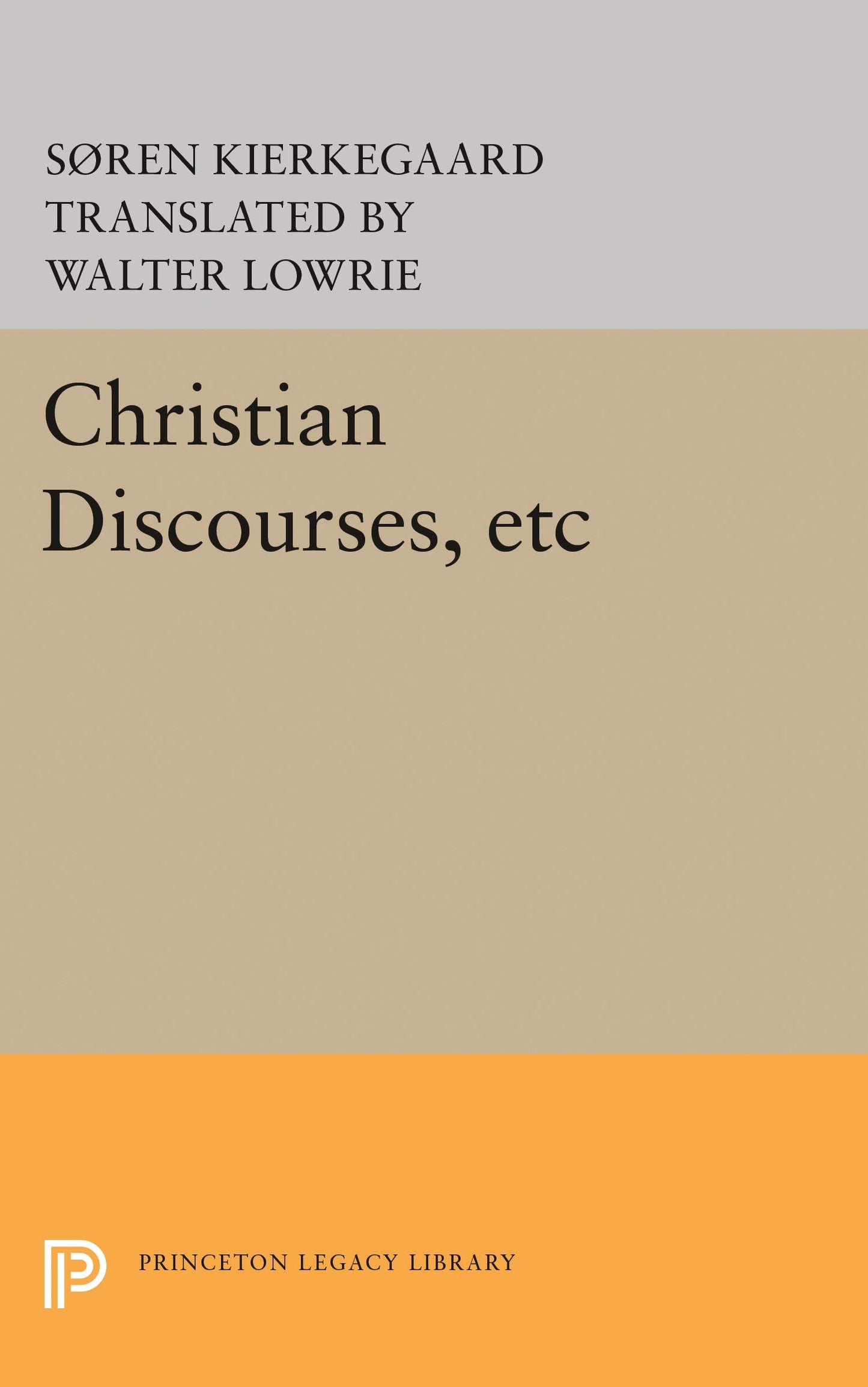 Christian Discourses, Etc: The Lilies of the Field and the Birds of the Air and Three Discourses at the Communion on Fridays book cover