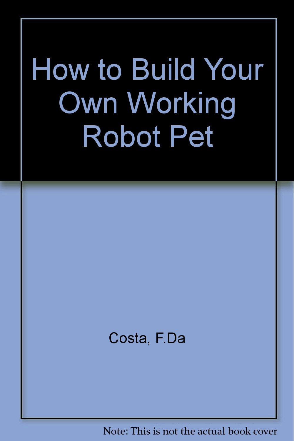 How to Build Your Own Working Robot Pet