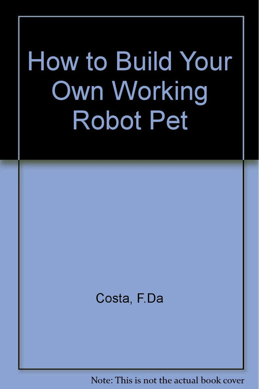 How to Build Your Own Working Robot Pet book cover