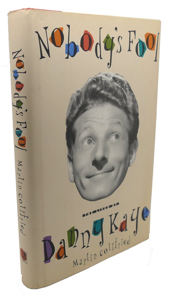 Nobody's Fool: The Lives of Danny Kaye