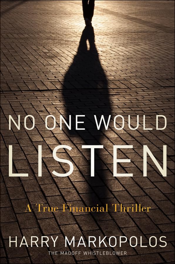 No One Would Listen: A True Financial Thriller