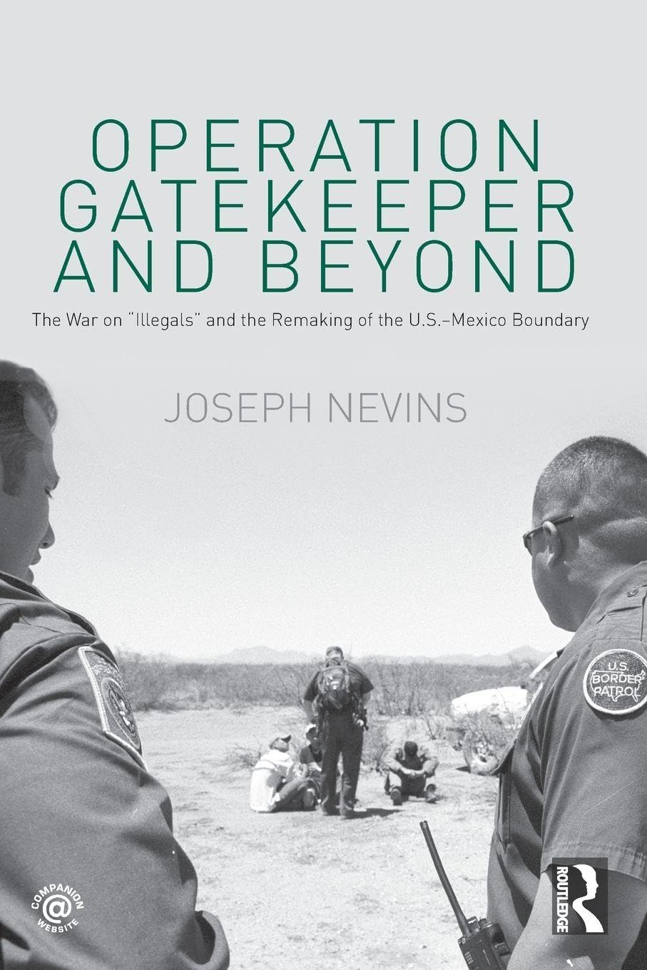 Operation Gatekeeper and Beyond: The War On "Illegals" and the Remaking of the U.S. - Mexico Boundary book cover