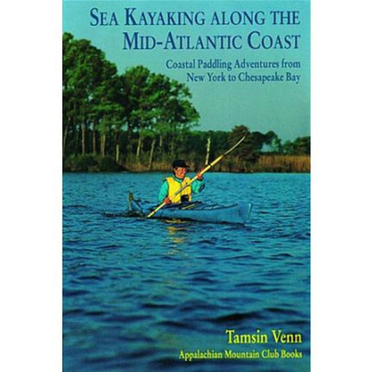 Sea Kayaking Along the Mid-Atlantic Coast: Coastal Paddling Adventures from New York to Chesapeake Bay book cover