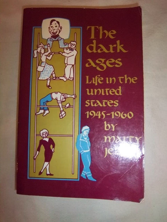 Dark Ages: Life in the United States 1945-1960