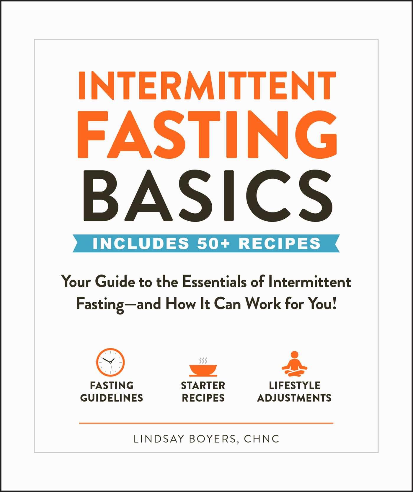 Intermittent Fasting Basics: Your Guide to the Essentials of Intermittent Fasting--And How It Can Work for You! book cover