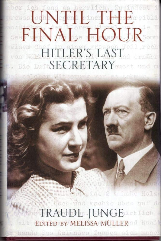 Until the Final Hour: Hitler's Last Secretary