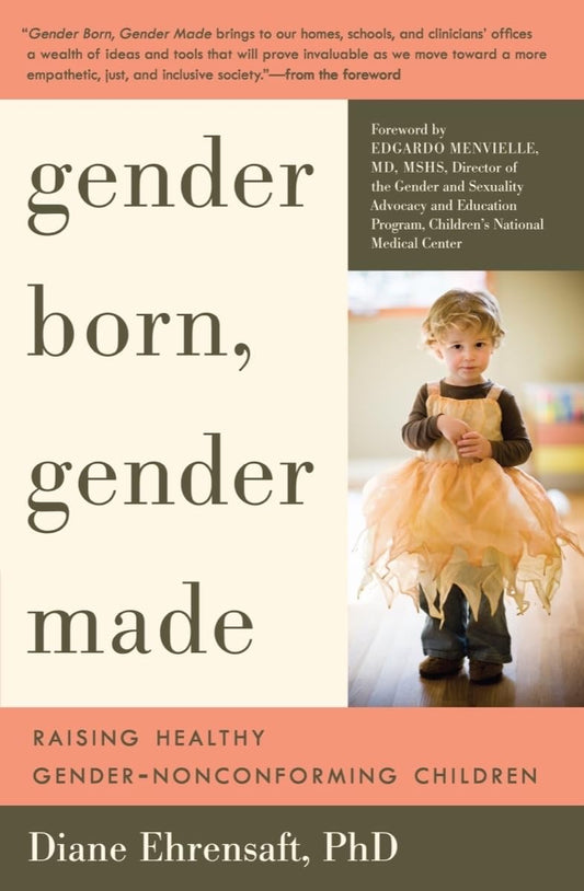 Gender Born, Gender Made: Raising Healthy Gender-Nonconforming Children (Revised)