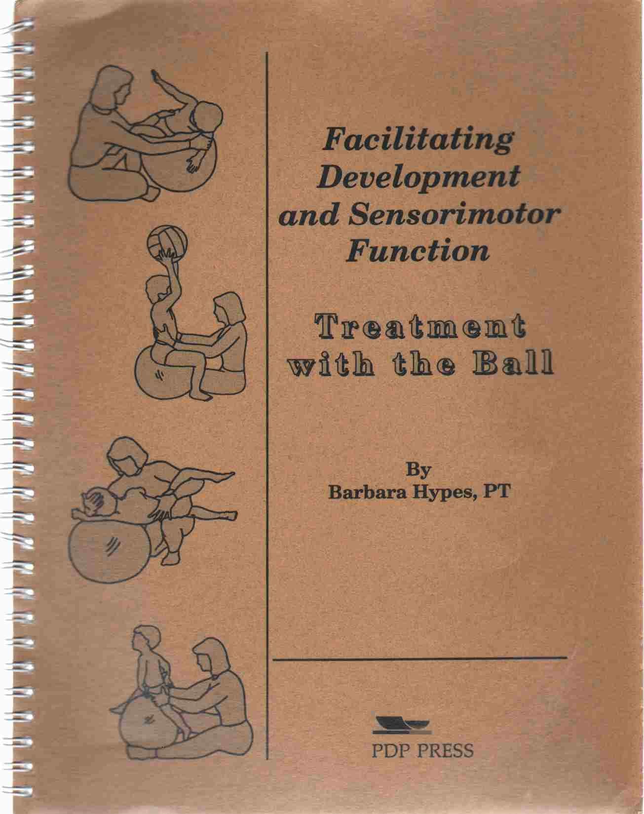 FACILITATING DEVELOPMENT AND SENSORIMOTOR FUNCTION Treatment with the Ball book cover
