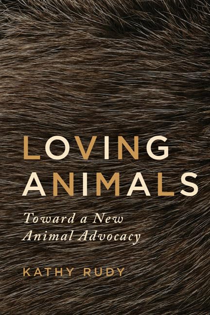 Loving Animals: Toward a New Animal Advocacy