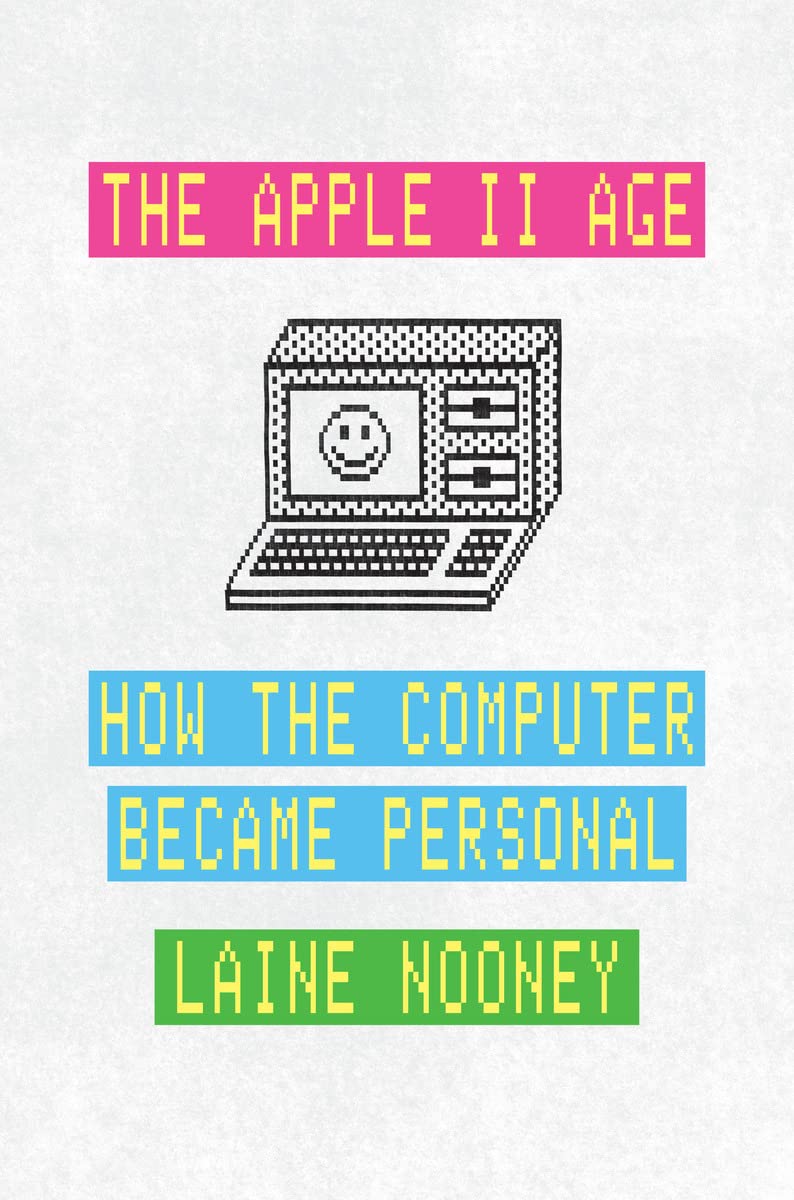 Apple II Age: How the Computer Became Personal