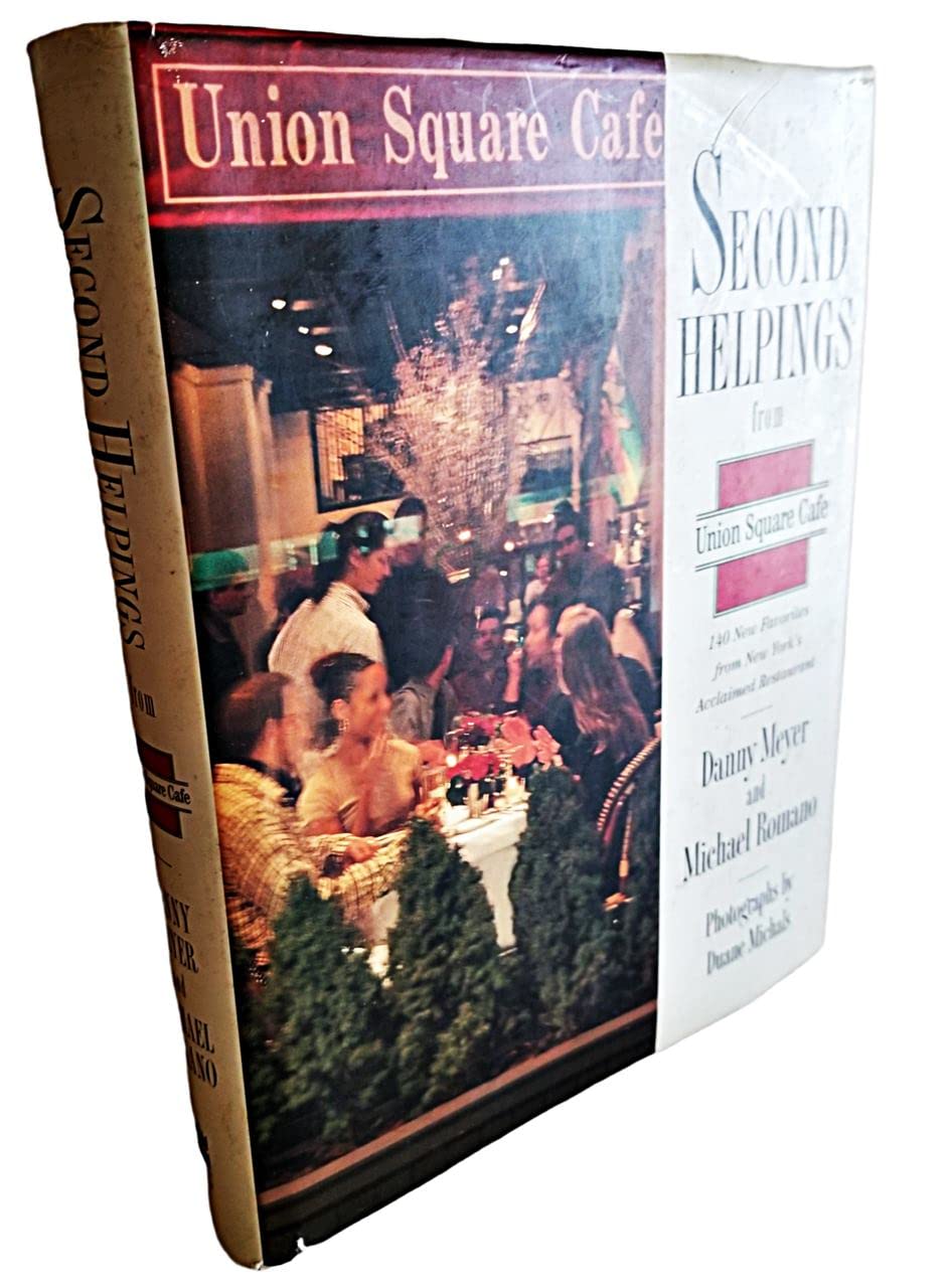 Second Helpings from Union Square Cafe: 140 New Favorites from New York's Acclaimed Restaurant book cover