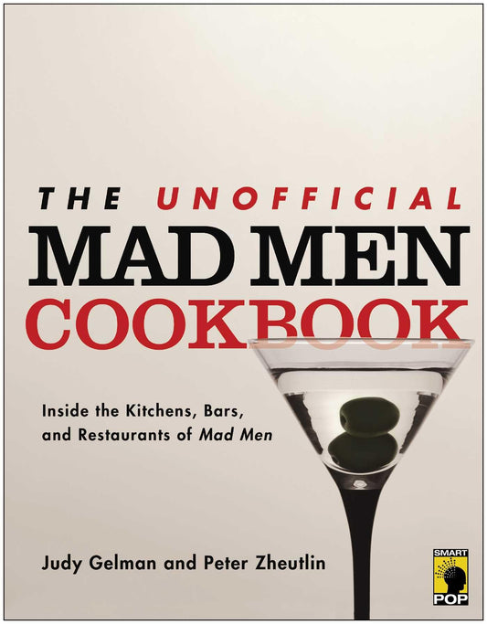 Unofficial Mad Men Cookbook: Inside the Kitchens, Bars, and Restaurants of Mad Men book cover