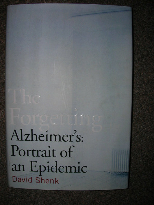 Forgetting: Alzheimer's: Portrait of an Epidemic