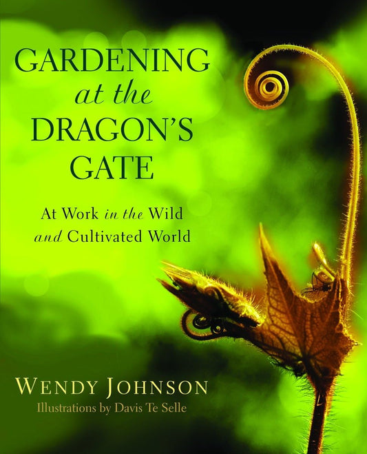 Gardening at the Dragon's Gate: At Work in the Wild and Cultivated World book cover