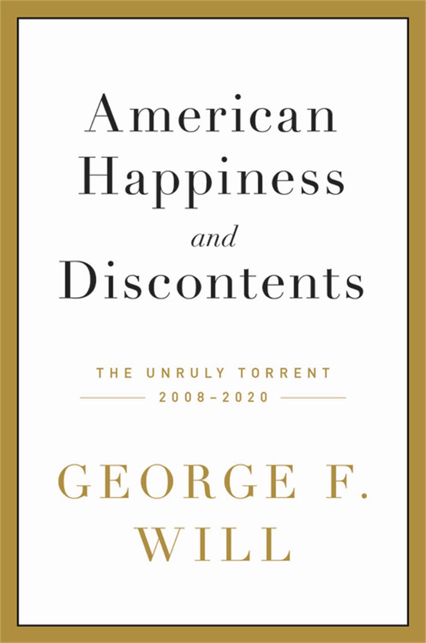 American Happiness and Discontents: The Unruly Torrent, 2008-2020 book cover