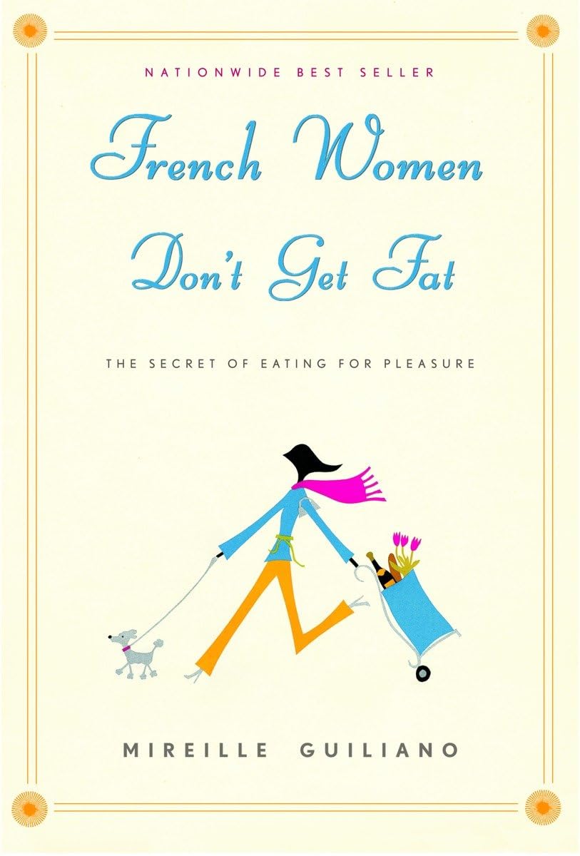 French Women Don't Get Fat: The Secret of Eating for Pleasure book cover