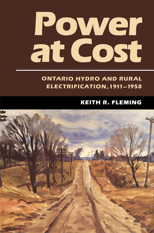 Power at Cost: Ontario Hydro and Rural Electrification, 1911-1958 book cover