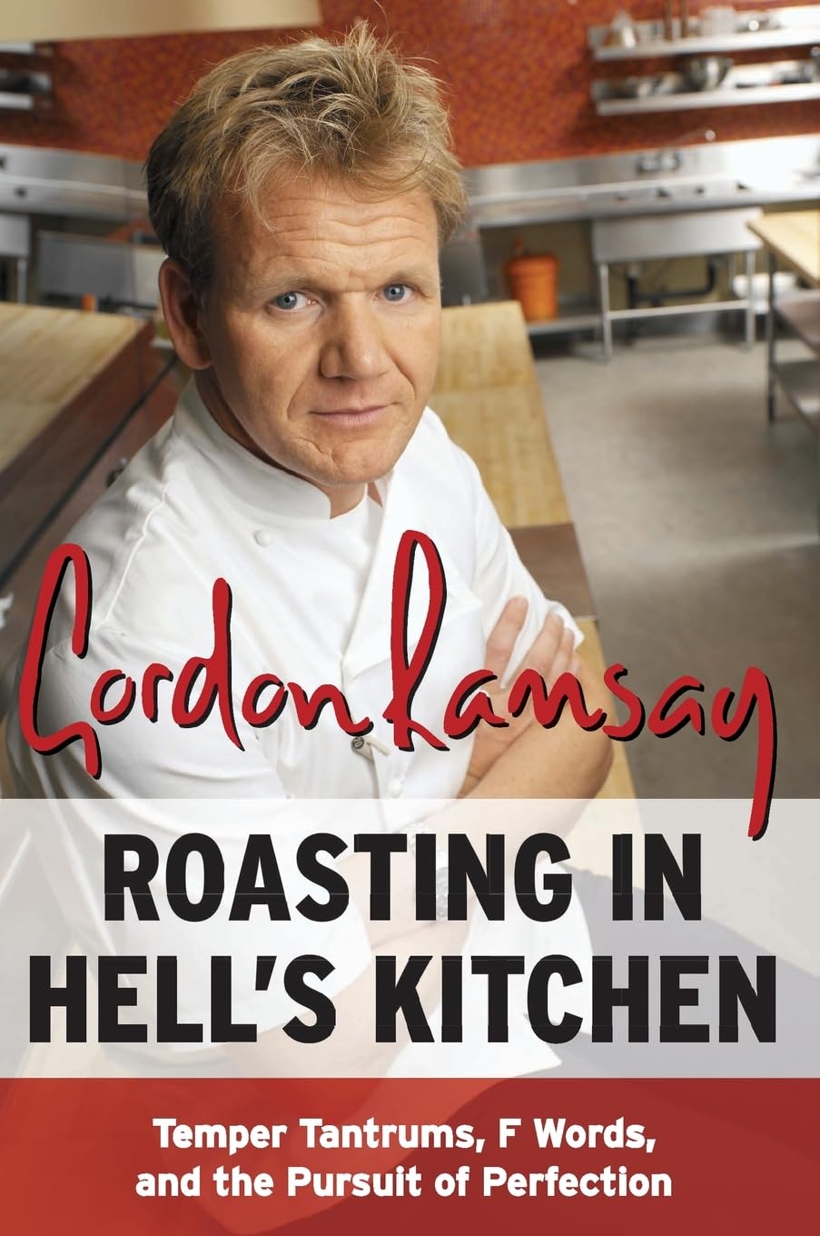 Roasting in Hell's Kitchen: Temper Tantrums, F Words, and the Pursuit of Perfection book cover