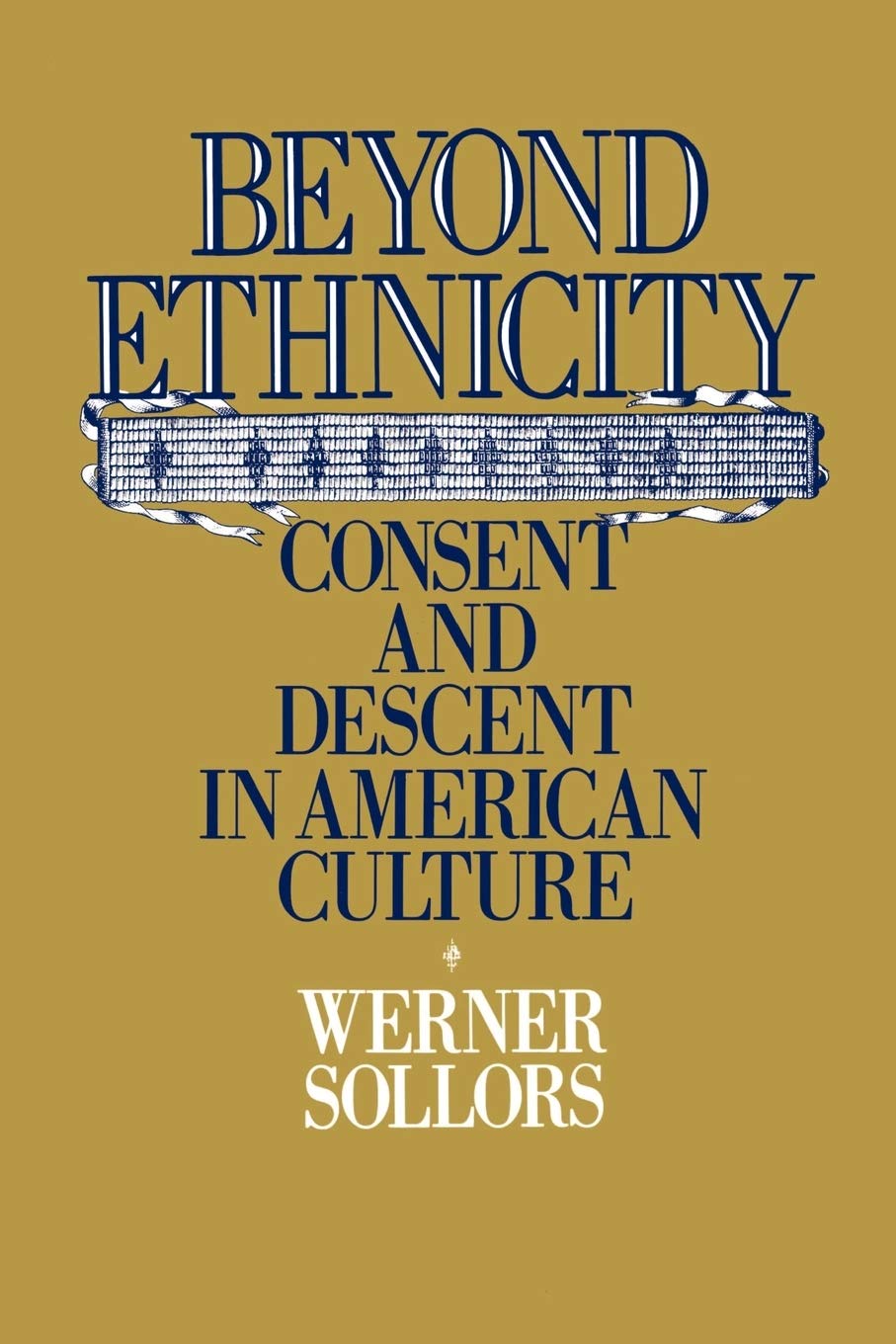 Beyond Ethnicity: Consent and Descent in American Culture