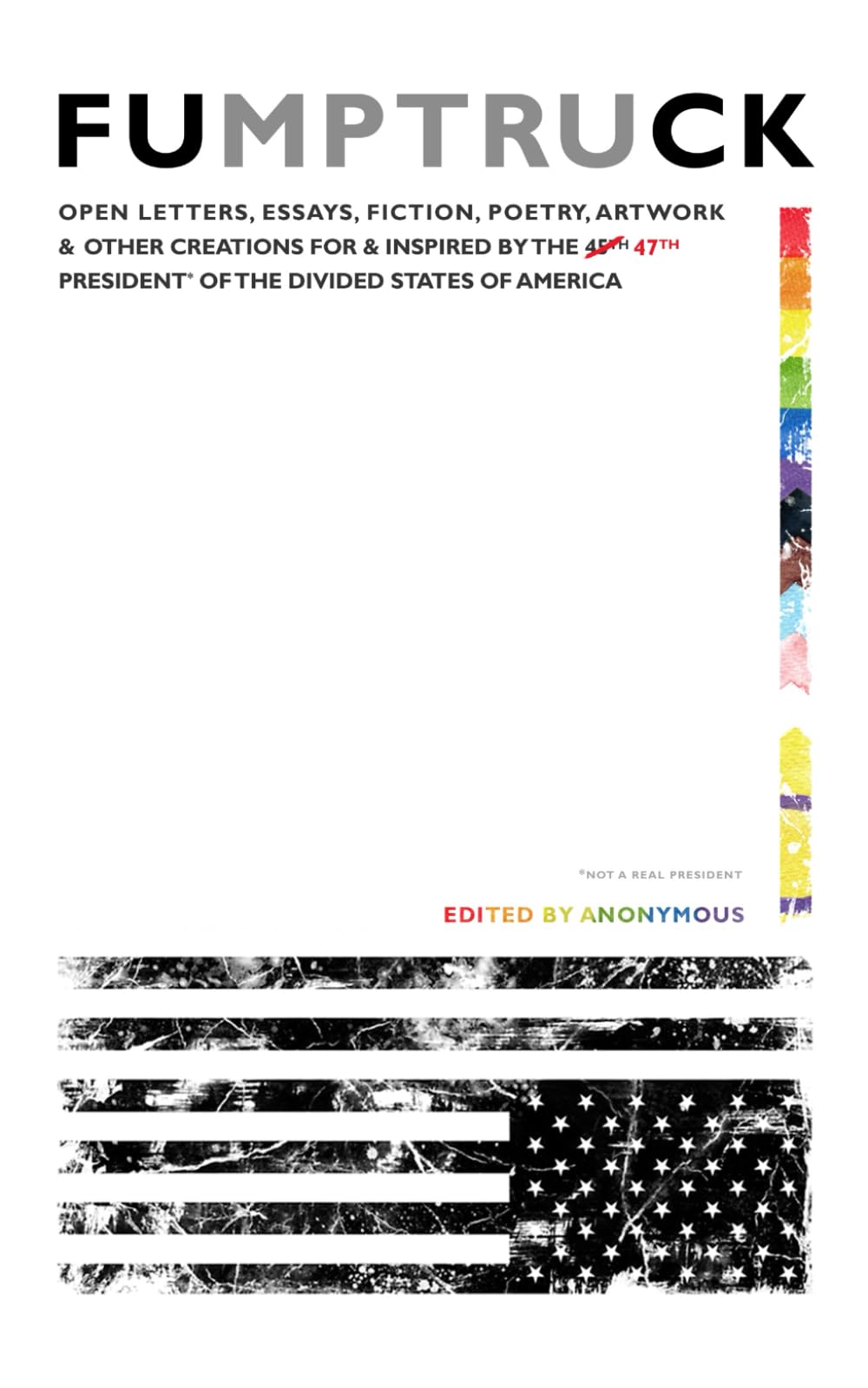 Fumptruck: Open Letters, Essays, Fiction, Poetry, Artwork & Other Creations for & Inspired by the 47th President of the Divided States of America book cover