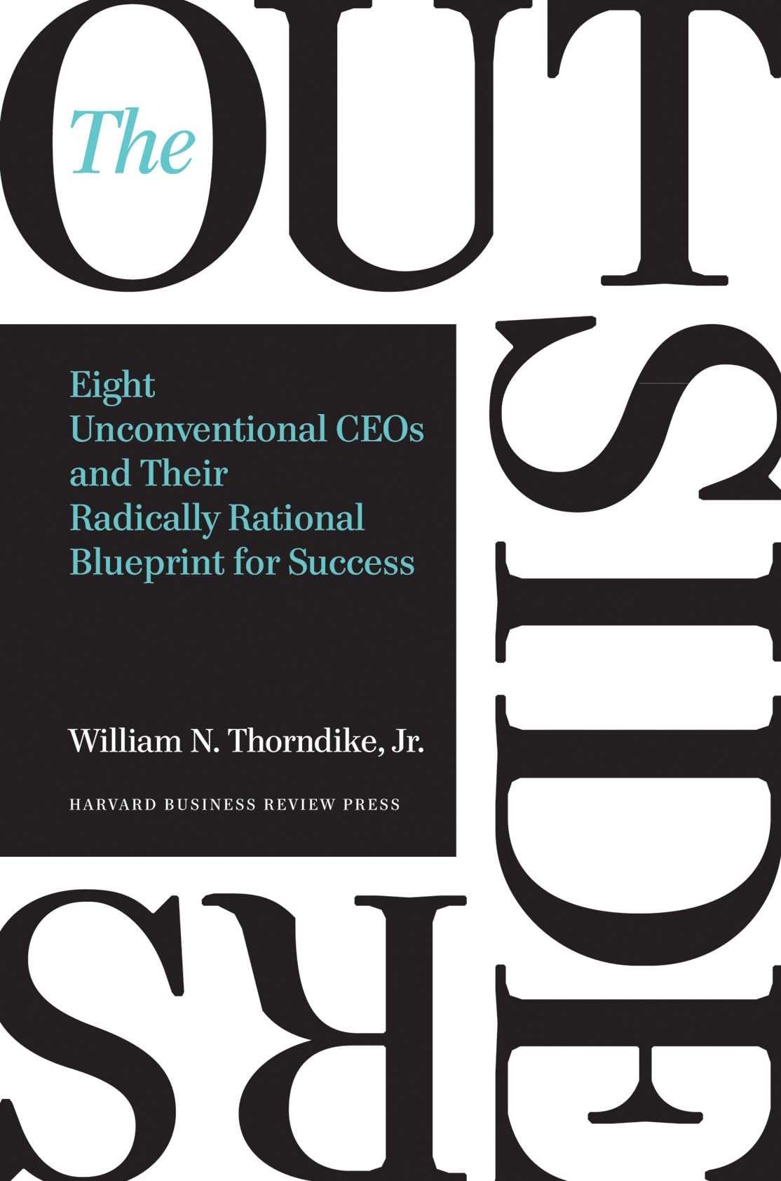 Outsiders: Eight Unconventional CEOs and Their Radically Rational Blueprint for Success book cover