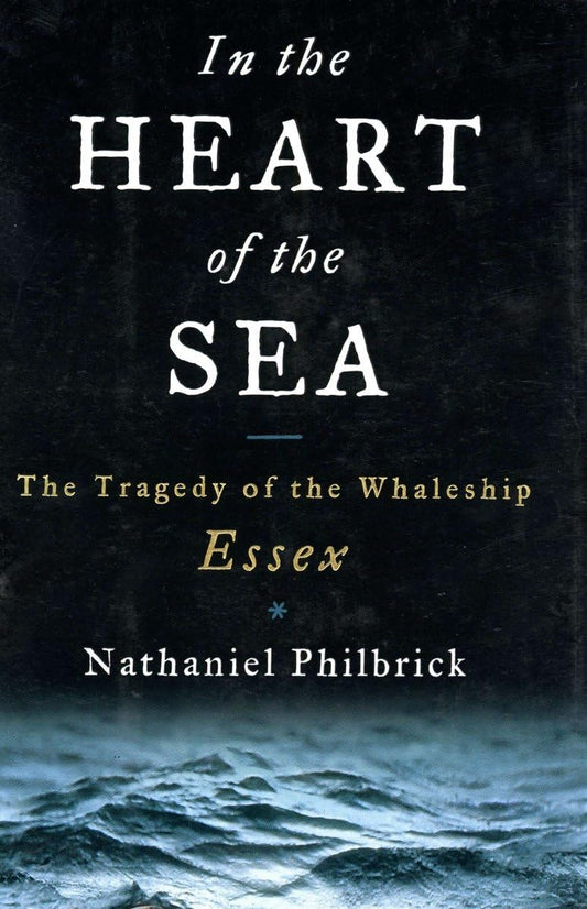 In the Heart of the Sea: The Tragedy of the Whaleship Essex book cover