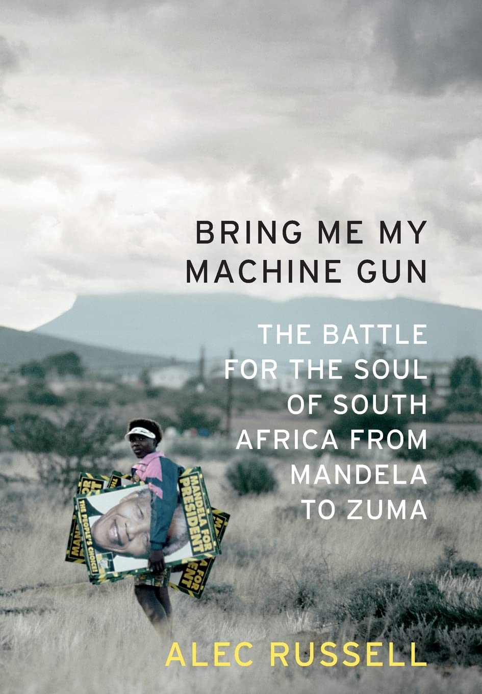 Bring Me My Machine Gun: The Battle for the Soul of South Africa, from Mandela to Zuma book cover