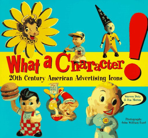 What a Character!: 20th Century American Advertising Icons