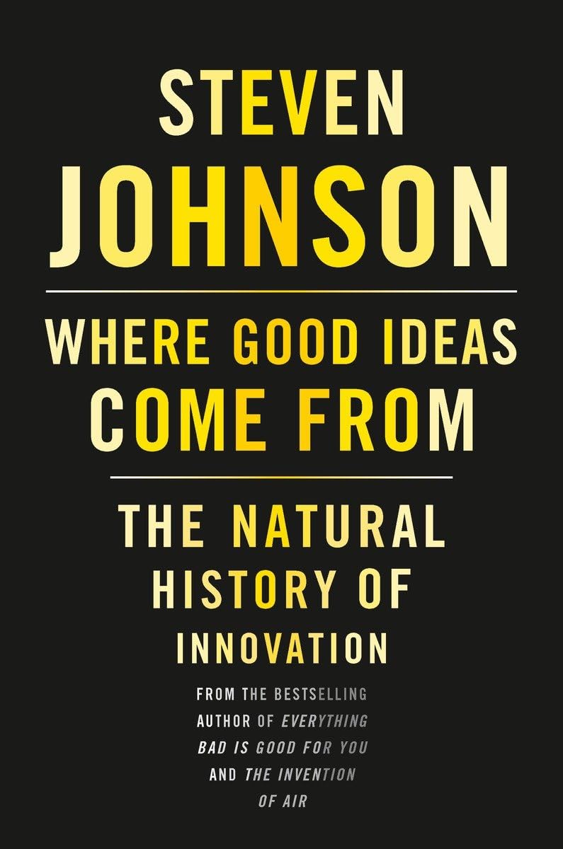 Where Good Ideas Come from: The Natural History of Innovation
