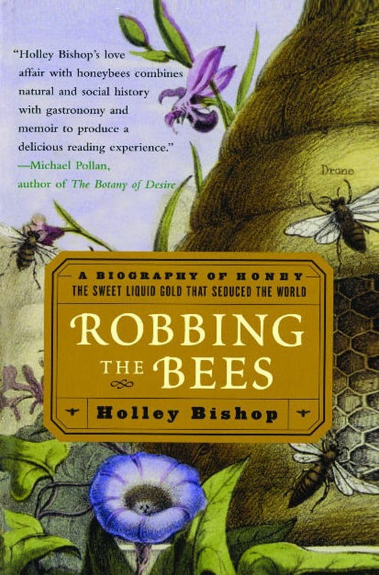 Robbing the Bees: A Biography of Honey--The Sweet Liquid Gold That Seduced the World book cover