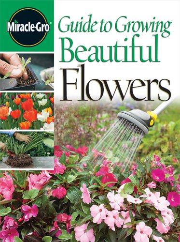 Miracle-Gro Guide to Growing Beautiful Flowers book cover