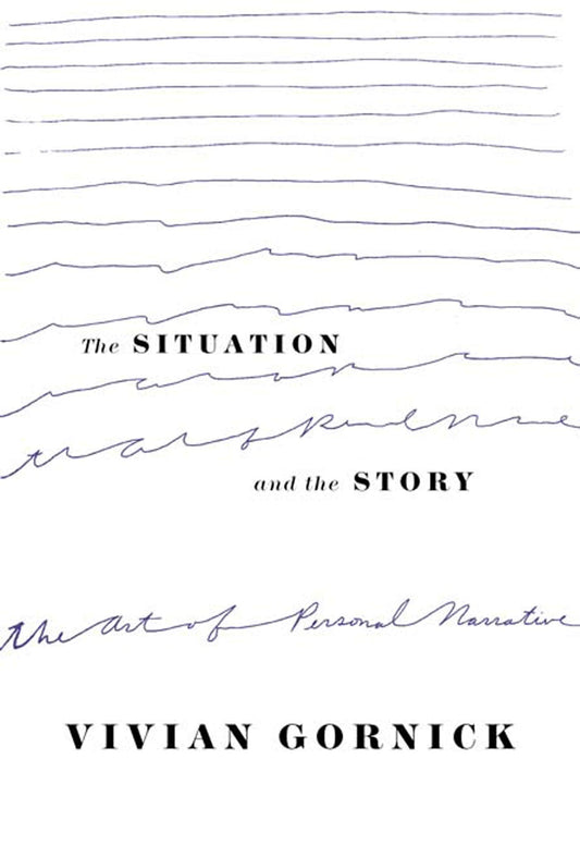 Situation and the Story: The Art of Personal Narrative