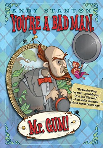 You're a Bad Man, Mr. Gum! book cover