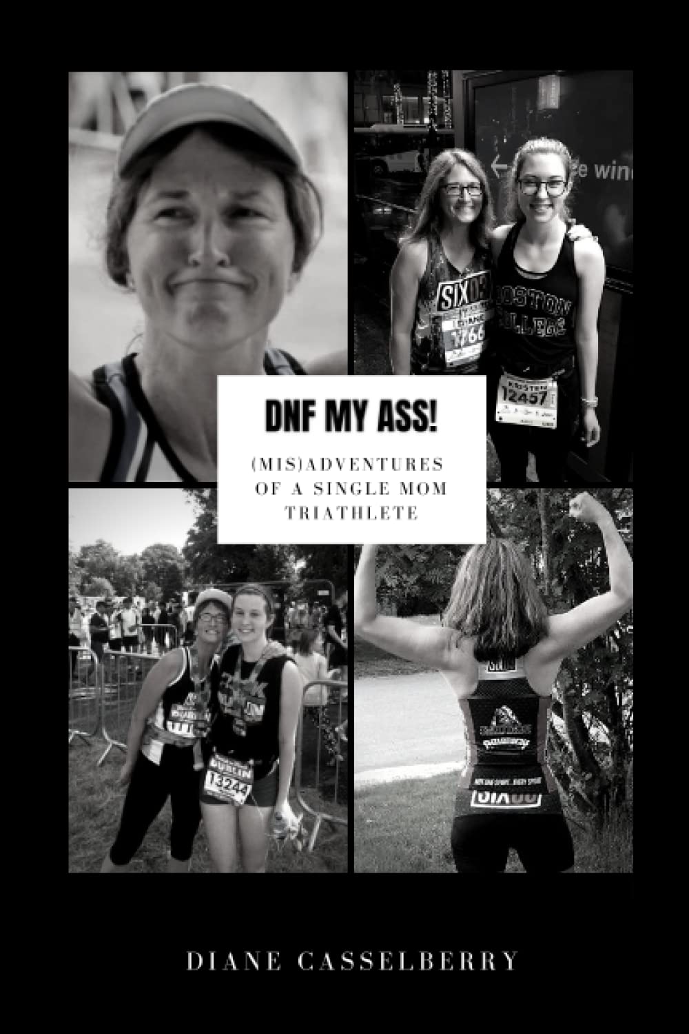 DNF My Ass!: (Mis)Adventures of a Single Mom Triathlete book cover