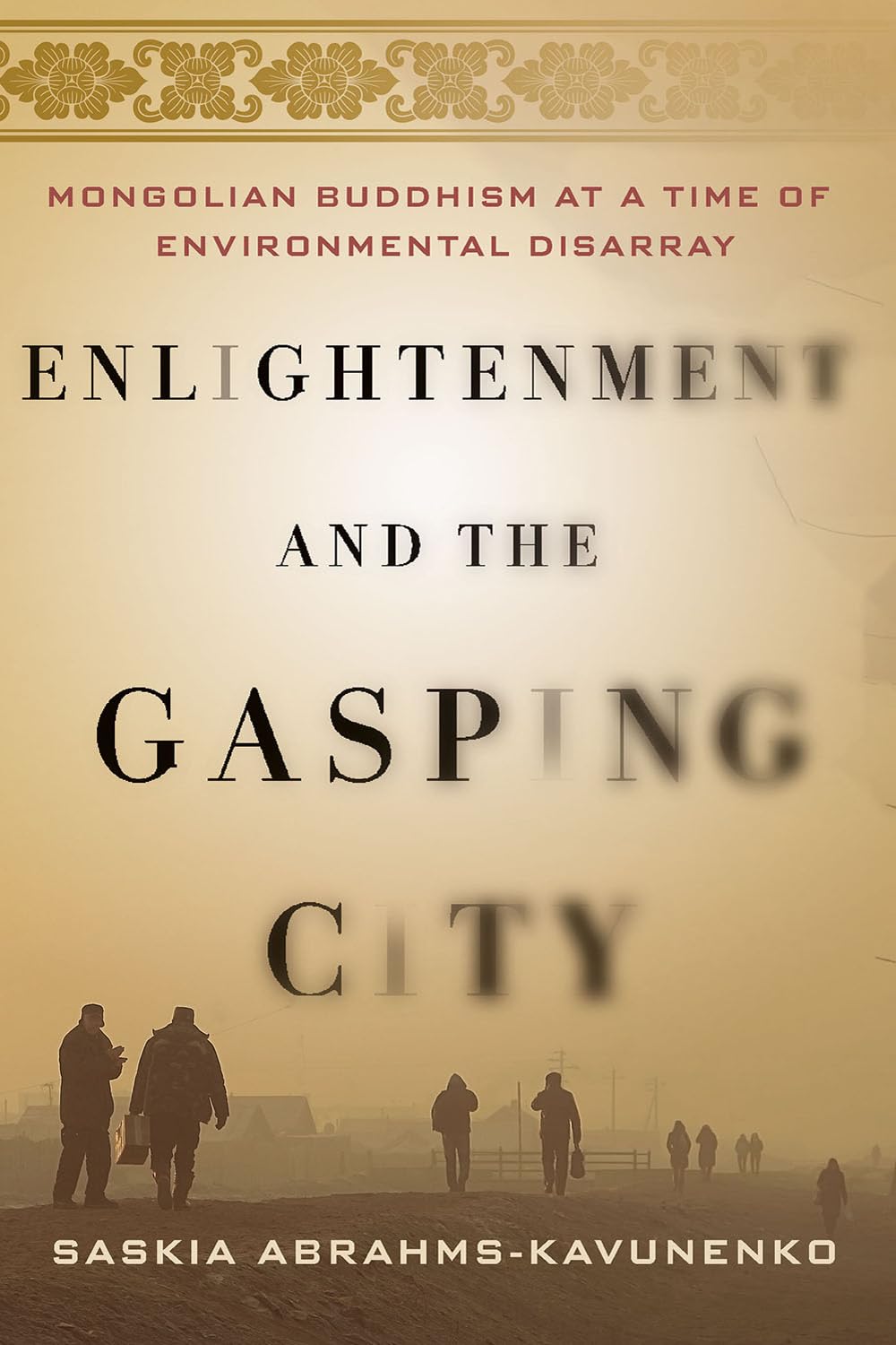 Enlightenment and the Gasping City: Mongolian Buddhism at a Time of Environmental Disarray book cover
