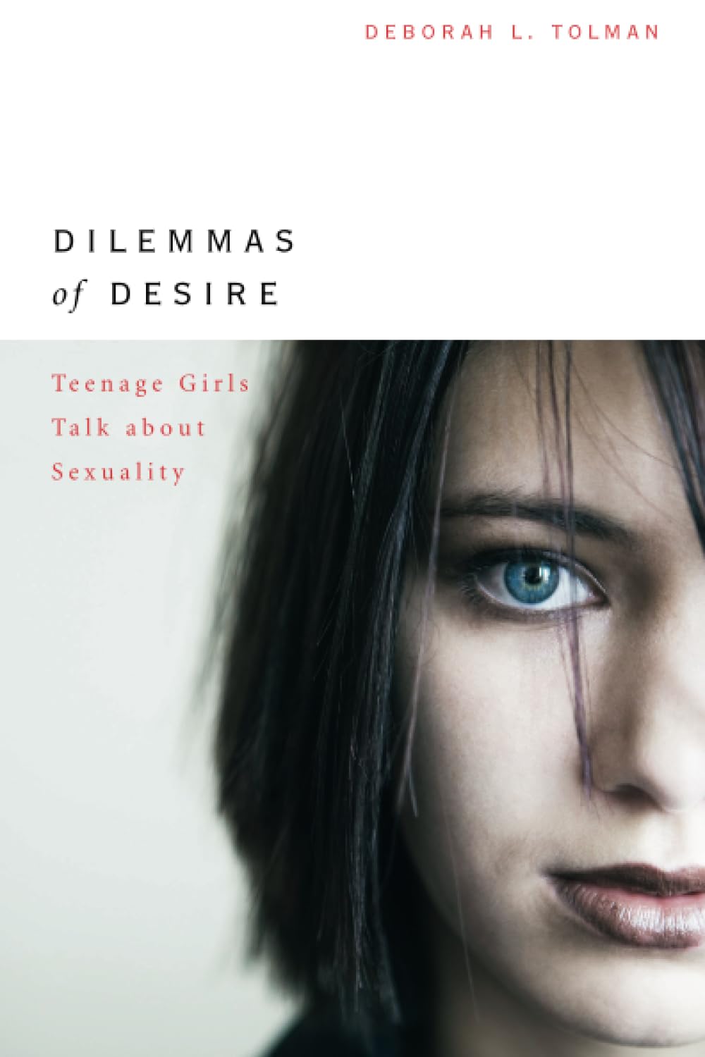Dilemmas of Desire: Teenage Girls Talk about Sexuality book cover