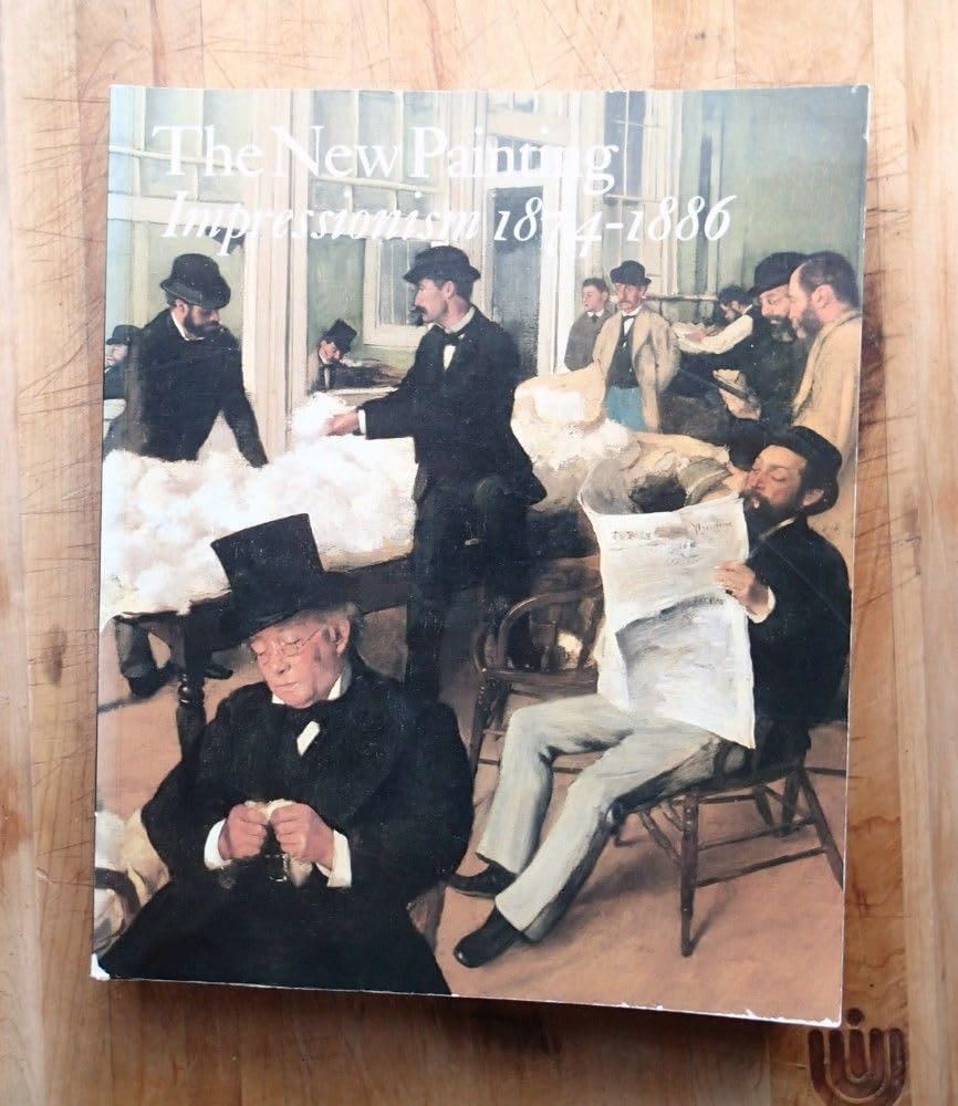 New Painting: Impressionism 1874-1886 book cover