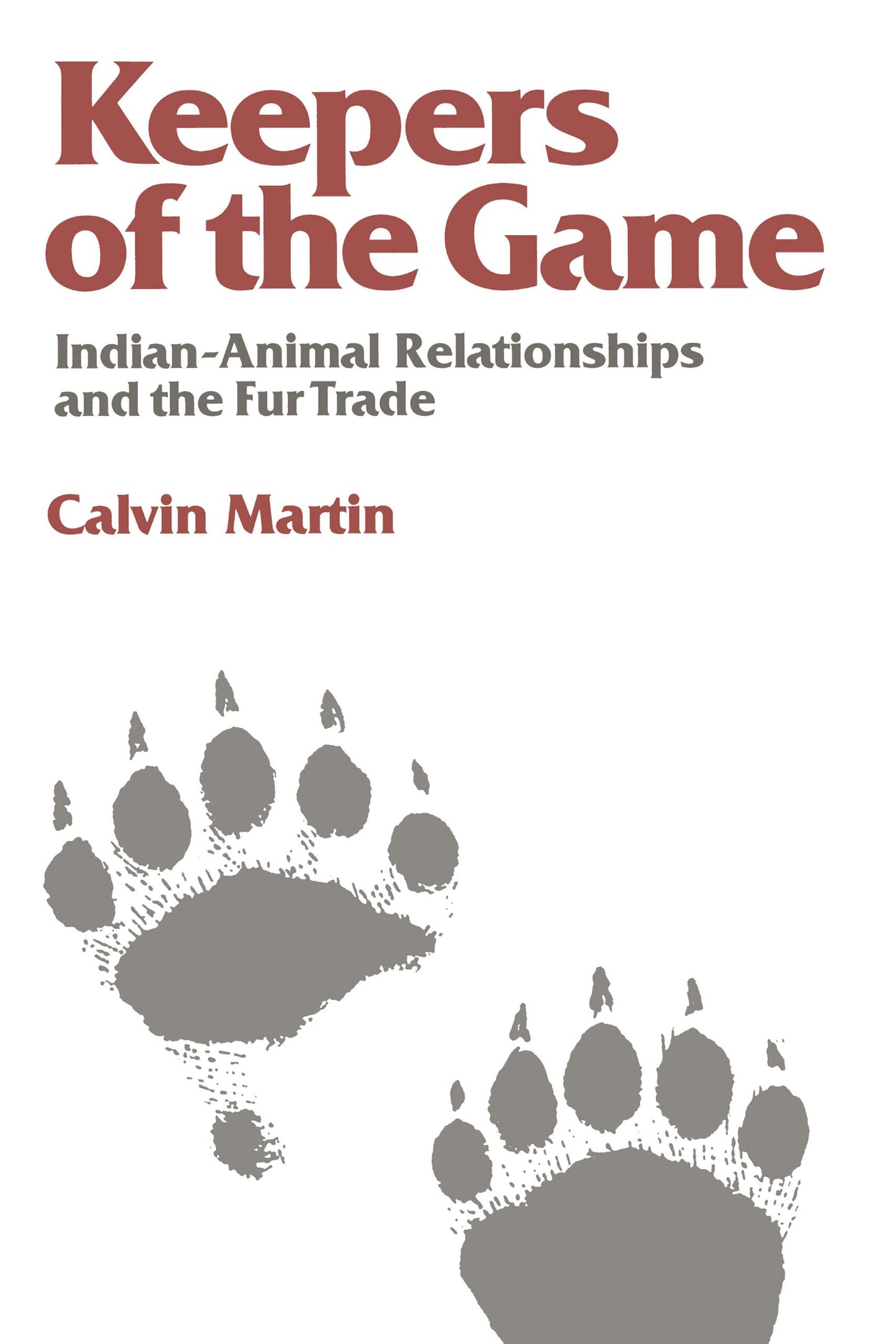 Keepers of the Game: Indian-Animal Relationships and the Fur Trade book cover