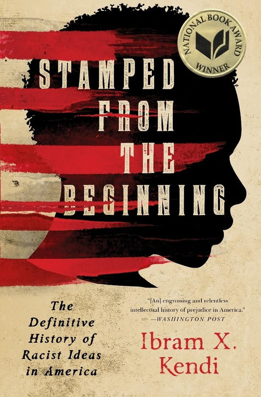 Stamped from the Beginning: The Definitive History of Racist Ideas in America