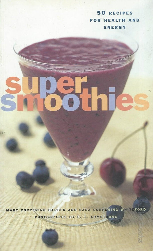 Super Smoothies: 50 Recipes for Health and Energy book cover